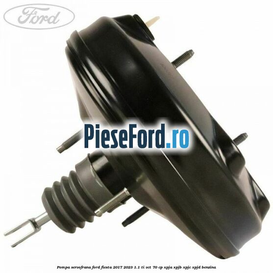 Pompa servofrana Ford Fiesta 2017-2023 1.1 Ti-VCT 70 cp XPJA, XPJB, XPJC, XPJD benzina