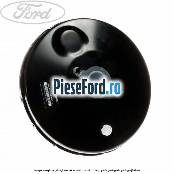 Pompa servofrana Ford Focus 2004-2007 1.6 TDCi 109 cp G8DA, G8DB, G8DD, G8DE, G8DF diesel