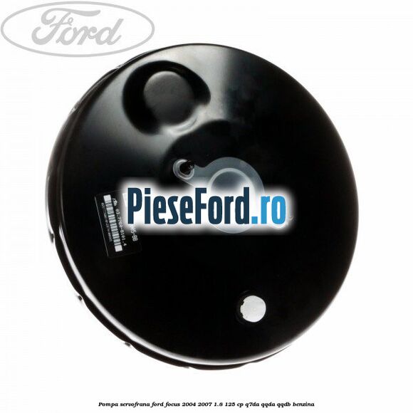 Pompa servofrana Ford Focus 2004-2007 1.8 125 cp Q7DA, QQDA, QQDB benzina