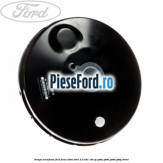 Pompa servofrana Ford Focus 2004-2007 2.0 TDCi 136 cp G6DA, G6DB, G6DD, G6DG diesel