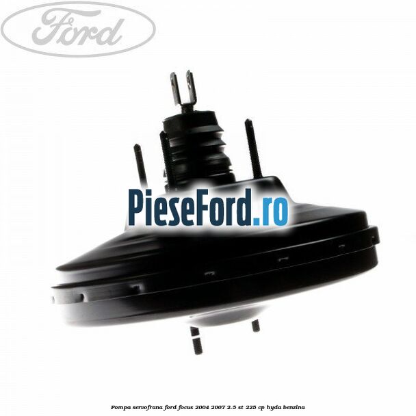 Pompa servofrana Ford Focus 2004-2007 2.5 ST 225 cp HYDA benzina