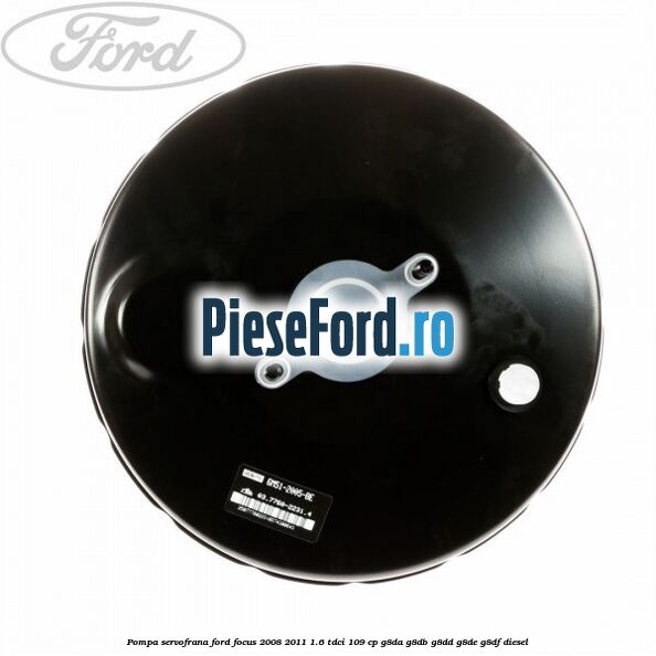 Pompa servofrana Ford Focus 2008-2011 1.6 TDCi 109 cp G8DA, G8DB, G8DD, G8DE, G8DF diesel