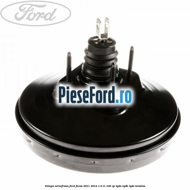 Pompa servofrana Ford Focus 2011-2014 1.6 Ti 105 cp IQDA, IQDB, IQDC benzina