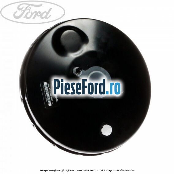 Pompa servofrana Ford Focus C-Max 2003-2007 1.6 Ti 115 cp Pompa servofrana Ford Focus C-Max 2003-2007 1.6 Ti 115 cp HXDA, SIDA benzina