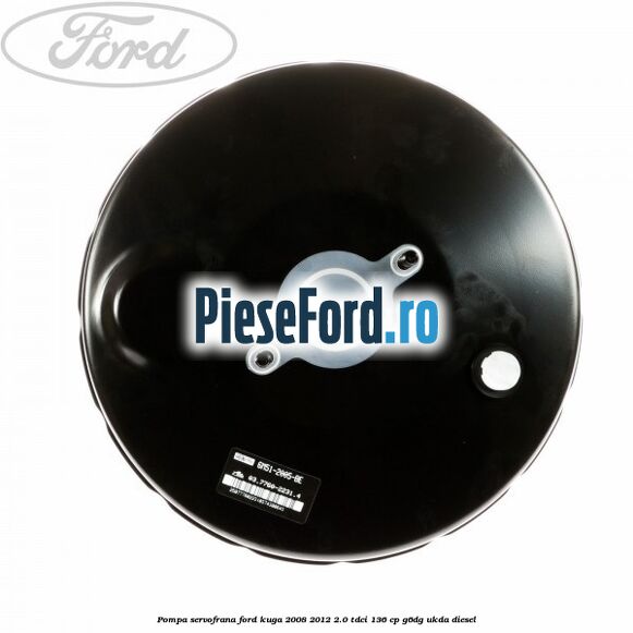 Pompa servofrana Ford Kuga 2008-2012 2.0 TDCi 136 cp G6DG, UKDA diesel