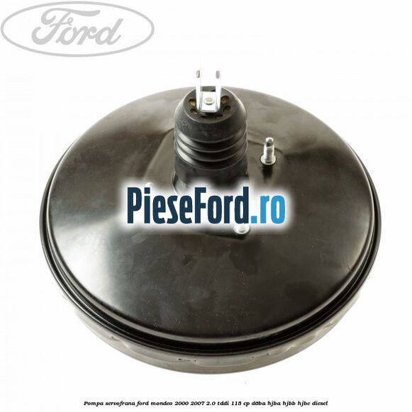 Pompa servofrana Ford Mondeo 2000-2007 2.0 TDDI 115 cp Pompa servofrana Ford Mondeo 2000-2007 2.0 TDDI 115 cp D6BA, HJBA, HJBB, HJBC diesel