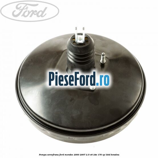 Pompa servofrana Ford Mondeo 2000-2007 2.5 V6 24V 170 cp Pompa servofrana Ford Mondeo 2000-2007 2.5 V6 24V 170 cp LCBD benzina