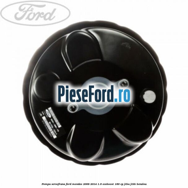 Pompa servofrana Ford Mondeo 2008-2014 1.6 EcoBoost 160 cp JTBA, JTBB benzina