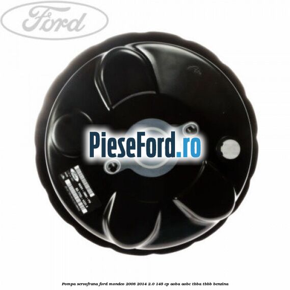Pompa servofrana Ford Mondeo 2008-2014 2.0 145 cp Pompa servofrana Ford Mondeo 2008-2014 2.0 145 cp AOBA, AOBC, TBBA, TBBB benzina