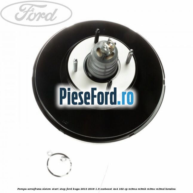 Pompa servofrana sistem start stop Ford Kuga 2013-2016 1.5 EcoBoost 4x4 182 cp M9MA, M9MB, M9MC, M9MD benzina