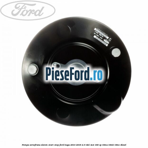Pompa servofrana sistem start stop Ford Kuga 2013-2016 2.0 TDCi 4x4 180 cp Pompa servofrana sistem start stop Ford Kuga 2013-2016 2.0 TDCi 4x4 180 cp T8MA, T8MB, T8MC diesel