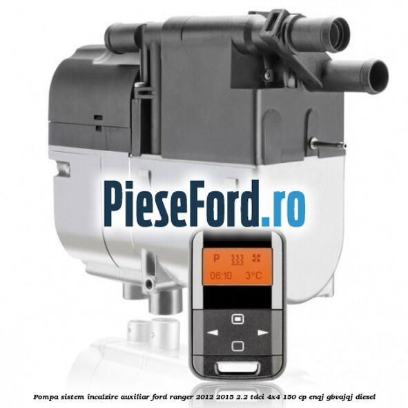 Pompa sistem incalzire auxiliar Ford Ranger 2012-2015 2.2 TDCi 4x4 150 cp ENQJ, GBVAJQJ diesel