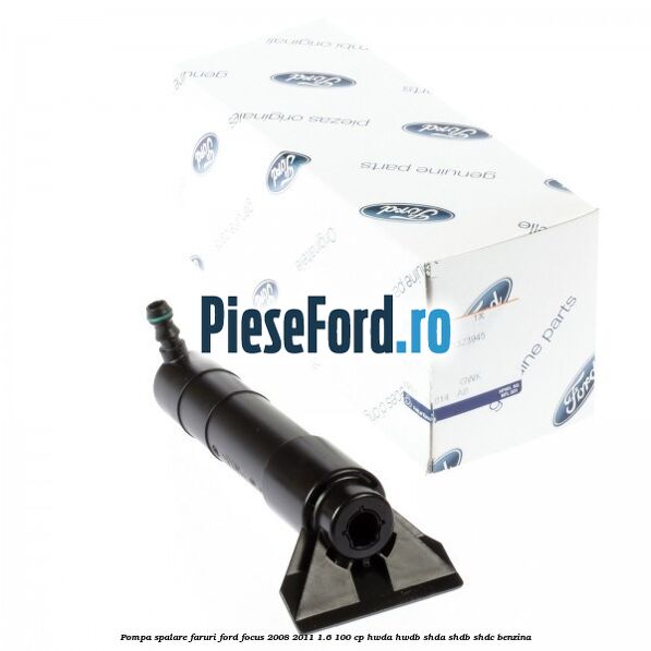 Pompa spalare faruri Ford Focus 2008-2011 1.6 100 cp HWDA, HWDB, SHDA, SHDB, SHDC benzina