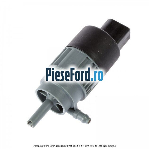 Pompa spalare faruri Ford Focus 2011-2014 1.6 Ti 105 cp IQDA, IQDB, IQDC benzina