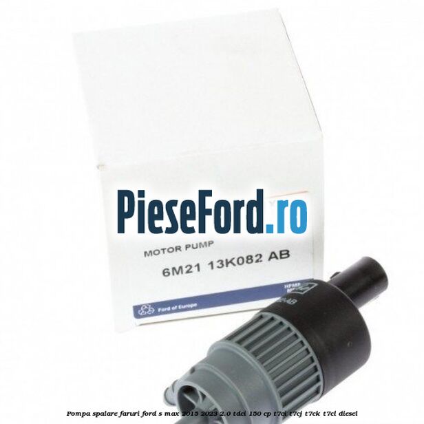 Pompa spalare faruri Ford S-Max 2015-2023 2.0 TDCi 150 cp T7CI, T7CJ, T7CK, T7CL diesel
