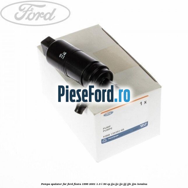 Pompa spalator far Ford Fiesta 1996-2001 1.3 i 50 cp JJA, JJC, JJE, JJJ, JJK, JJM benzina
