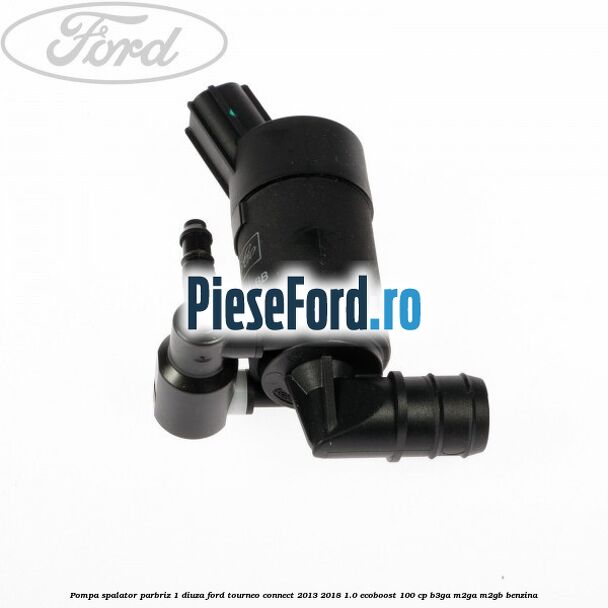 Pompa spalator parbriz 1 diuza Ford Tourneo Connect 2013-2018 1.0 EcoBoost 100 cp B3GA, M2GA, M2GB benzina