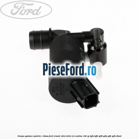 Pompa spalator parbriz 1 diuza Ford Transit 2014-2018 2.0 EcoBlue 105 cp BJFA, BJFB, YLF6, YLFA, YLFB, YLFS diesel