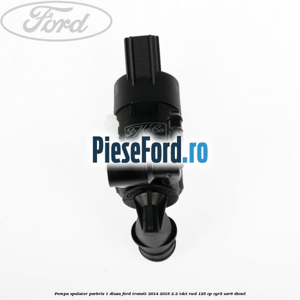 Pompa spalator parbriz 1 diuza Ford Transit 2014-2018 2.2 TDCi RWD 125 cp CYR5, USR6 diesel