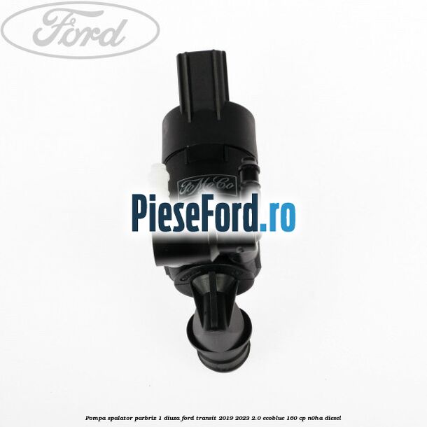Pompa spalator parbriz 1 diuza Ford Transit 2019-2023 2.0 EcoBlue 160 cp N0HA diesel