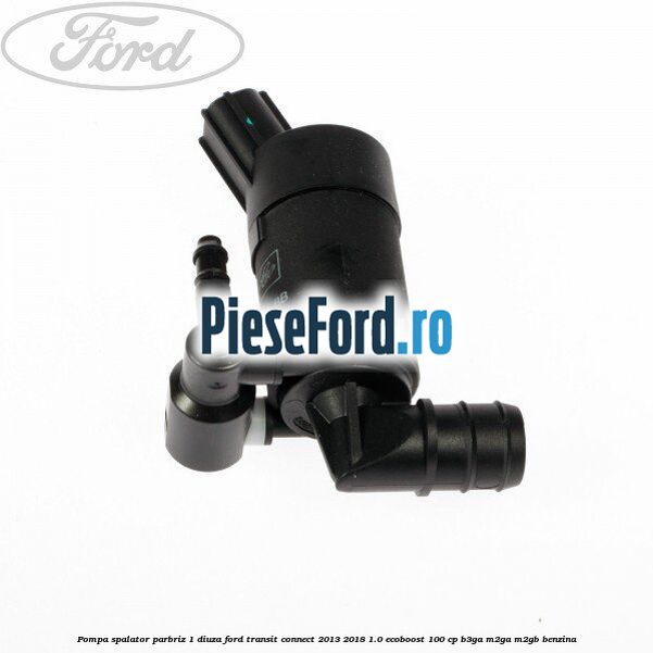 Pompa spalator parbriz 1 diuza Ford Transit Connect 2013-2018 1.0 EcoBoost 100 cp B3GA, M2GA, M2GB benzina