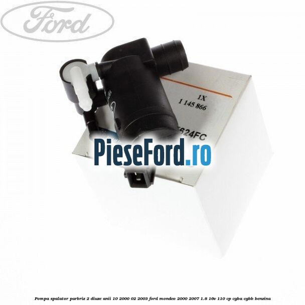 Pompa spalator parbriz 2 diuze anii 10/2000-02/2003 Ford Mondeo 2000-2007 1.8 16V 110 cp CGBA, CGBB benzina