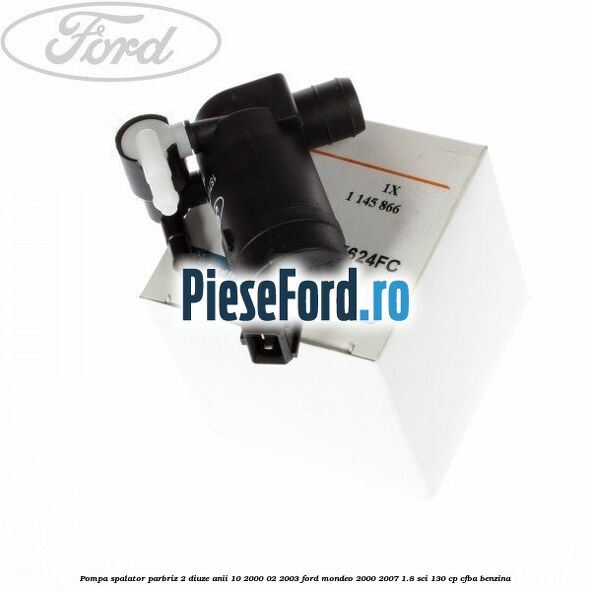 Pompa spalator parbriz 2 diuze anii 10/2000-02/2003 Ford Mondeo 2000-2007 1.8 SCi 130 cp CFBA benzina