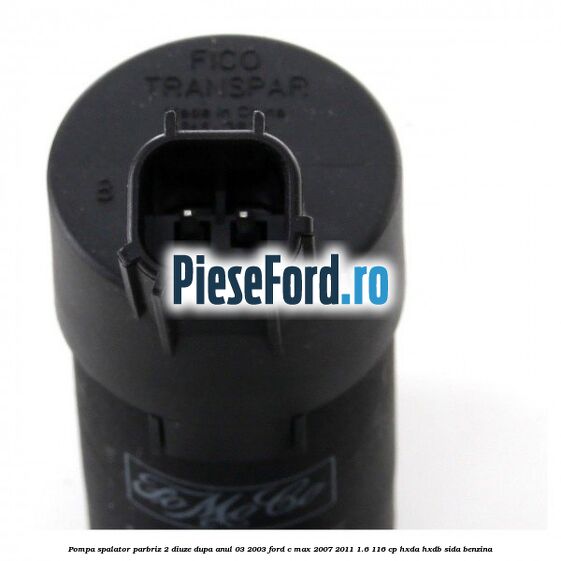 Pompa spalator parbriz 2 diuze dupa anul 03/2003 Ford C-Max 2007-2011 1.6 116 cp Pompa spalator parbriz 2 diuze dupa anul 03/2003 Ford C-Max 2007-2011 1.6 116 cp HXDA, HXDB, SIDA benzina