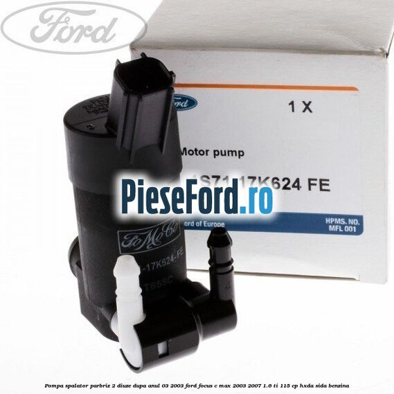 Pompa spalator parbriz 2 diuze dupa anul 03/2003 Ford Focus C-Max 2003-2007 1.6 Ti 115 cp HXDA, SIDA benzina