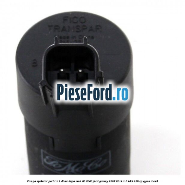 Pompa spalator parbriz 2 diuze dupa anul 03/2003 Ford Galaxy 2007-2014 1.8 TDCi 125 cp Pompa spalator parbriz 2 diuze dupa anul 03/2003 Ford Galaxy 2007-2014 1.8 TDCi 125 cp QYWA diesel