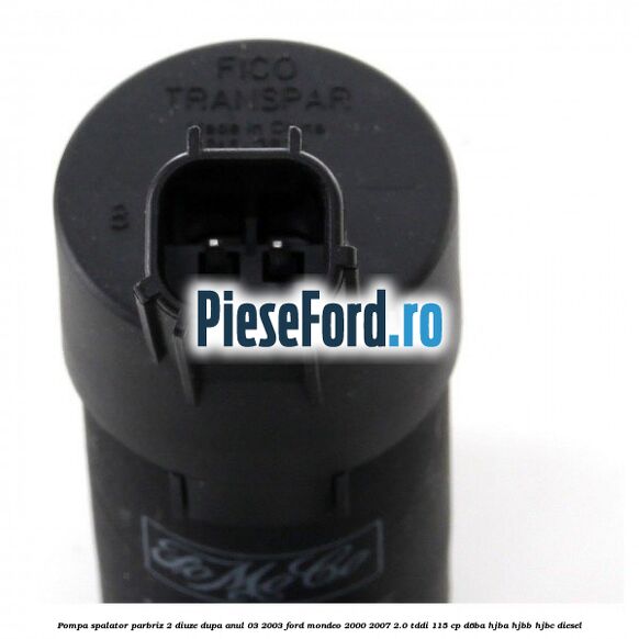 Pompa spalator parbriz 2 diuze dupa anul 03/2003 Ford Mondeo 2000-2007 2.0 TDDI 115 cp D6BA, HJBA, HJBB, HJBC diesel