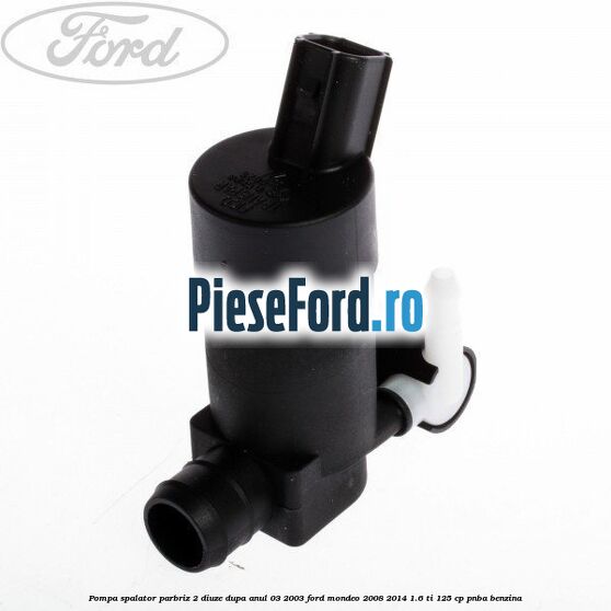 Pompa spalator parbriz 2 diuze dupa anul 03/2003 Ford Mondeo 2008-2014 1.6 Ti 125 cp PNBA benzina