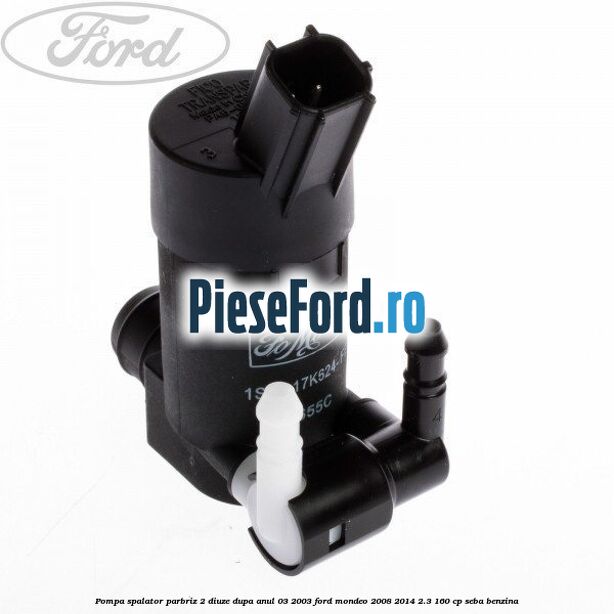 Pompa spalator parbriz 2 diuze dupa anul 03/2003 Ford Mondeo 2008-2014 2.3 160 cp