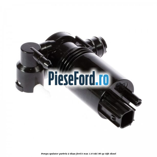 Pompa spalator parbriz 2 diuze Ford B-Max 1.6 TDCi 95 cp T3JB diesel