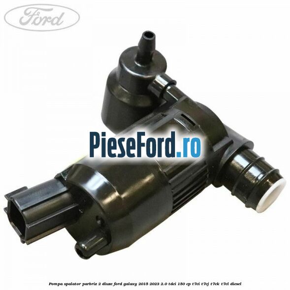 Pompa spalator parbriz 2 diuze Ford Galaxy 2015-2023 2.0 TDCi 150 cp