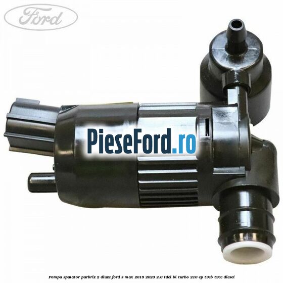 Pompa spalator parbriz 2 diuze Ford S-Max 2015-2023 2.0 TDCi BI-Turbo 210 cp T9CB, T9CC diesel