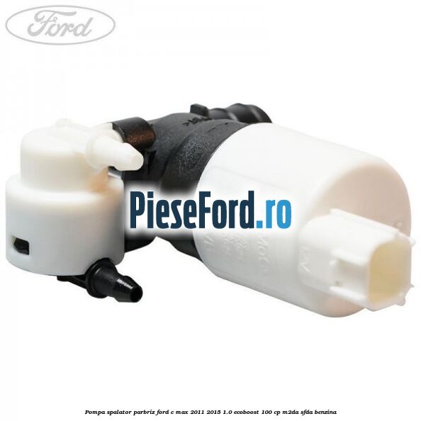 Pompa spalator parbriz Ford C-Max 2011-2015 1.0 EcoBoost 100 cp M2DA, SFDA benzina