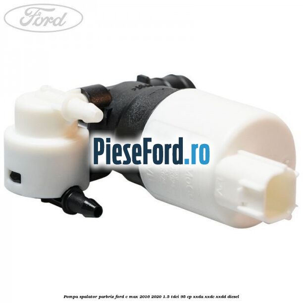 Pompa spalator parbriz Ford C-Max 2016-2020 1.5 TDCi 95 cp XXDA, XXDC, XXDD diesel