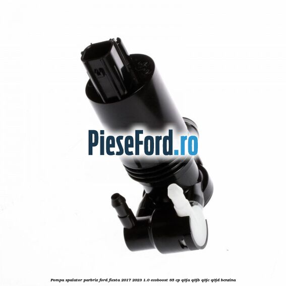 Pompa spalator parbriz Ford Fiesta 2017-2023 1.0 EcoBoost 85 cp Pompa spalator parbriz Ford Fiesta 2017-2023 1.0 EcoBoost 85 cp Q0JA, Q0JB, Q0JC, Q0JD benzina