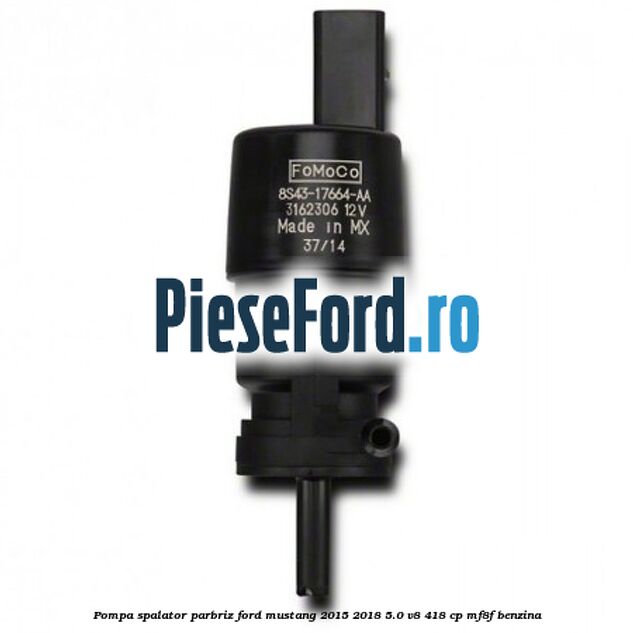 Pompa spalator parbriz Ford Mustang 2015-2018 5.0 V8 418 cp MF8F benzina