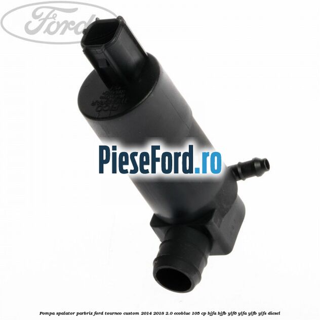 Pompa spalator parbriz Ford Tourneo Custom 2014-2018 2.0 EcoBlue 105 cp BJFA, BJFB, YLF6, YLFA, YLFB, YLFS diesel