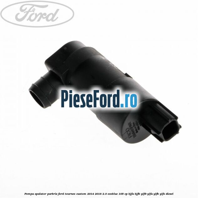Pompa spalator parbriz Ford Tourneo Custom 2014-2018 2.0 EcoBlue 105 cp BJFA, BJFB, YLF6, YLFA, YLFB, YLFS diesel