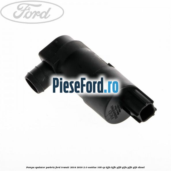 Pompa spalator parbriz Ford Transit 2014-2018 2.0 EcoBlue 105 cp Pompa spalator parbriz Ford Transit 2014-2018 2.0 EcoBlue 105 cp BJFA, BJFB, YLF6, YLFA, YLFB, YLFS diesel