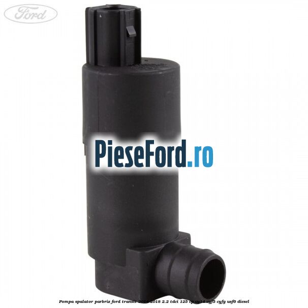 Pompa spalator parbriz Ford Transit 2014-2018 2.2 TDCi 125 cp CY14, CYF5, CYFG, USF6 diesel