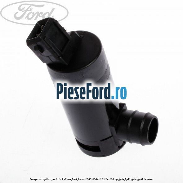 Pompa stropitor parbriz 1 diuza Ford Focus 1998-2004 1.6 16V 100 cp FYDA, FYDB, FYDC, FYDD benzina