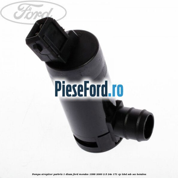 Pompa stropitor parbriz 1 diuza Ford Mondeo 1996-2000 2.5 24V 171 cp LCBD, SEB, SEC benzina