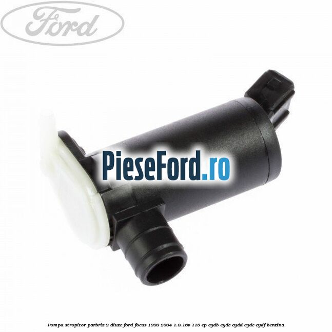 Pompa stropitor parbriz 2 diuze Ford Focus 1998-2004 1.8 16V 115 cp EYDB, EYDC, EYDD, EYDE, EYDF benzina
