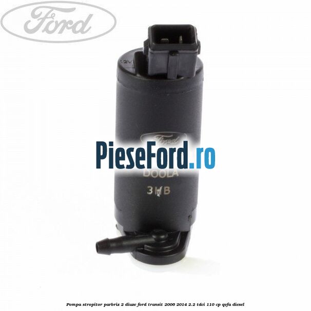 Pompa stropitor parbriz 2 diuze Ford Transit 2006-2014 2.2 TDCi 110 cp Pompa stropitor parbriz 2 diuze Ford Transit 2006-2014 2.2 TDCi 110 cp QVFA diesel