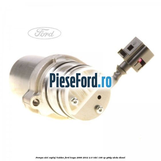 Pompa ulei cuplaj Haldex Ford Kuga 2008-2012 2.0 TDCi 136 cp G6DG, UKDA diesel