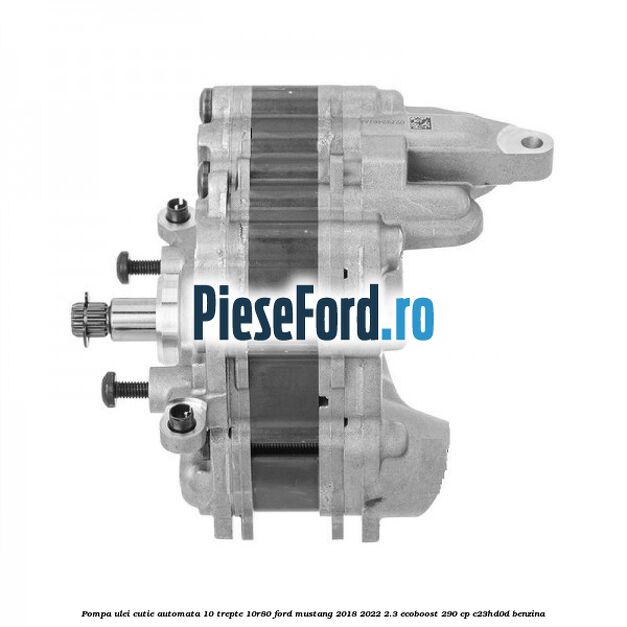 Pompa ulei cutie automata 10 trepte 10R80 Ford Mustang 2018-2022 2.3 EcoBoost 290 cp C23HD0D benzina